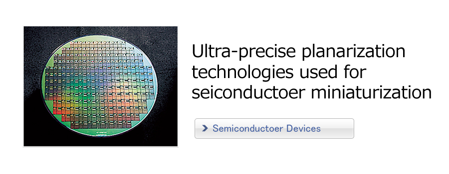 Ultra-precise planarization technologies used for semiconductor miniaturization