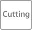 Cutting