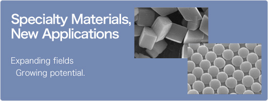 Specialty Materials, New Applications/Expanding fields Growing potential
