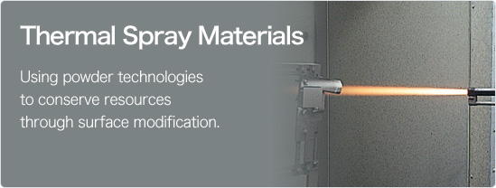 Thermal Spray Materials Business/Using powder technologies to conserve resources through surface modification