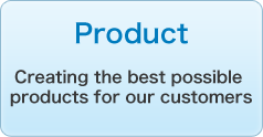 Product/Creating the best possible products for our customers